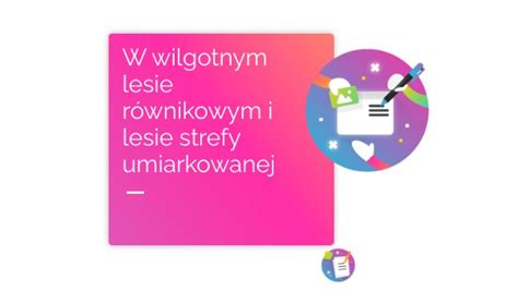 W Wilgotnym Lesie R Wnikowym I Lesie Strefy Umiarkowanej K Ko