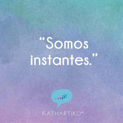 Descubrir Imagen Frases De Somos Instantes Viaterra Mx