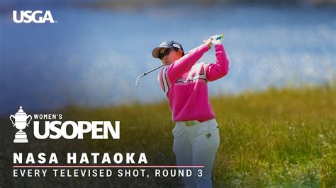 U S Women S Open Highlights Nasa Hataoka Round Every