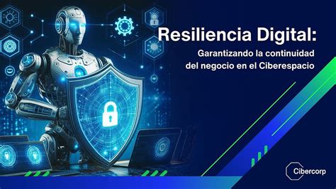 Resiliencia Digital Garantizando La Continuidad Del Negocio En El