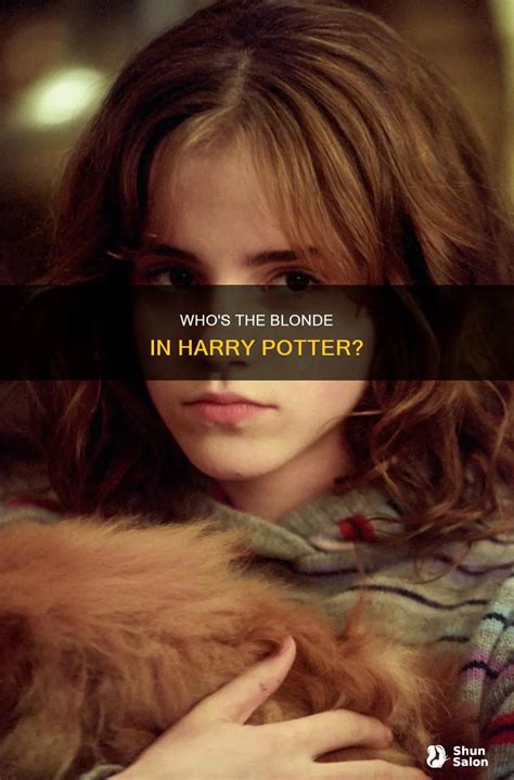 Who S The Blonde In Harry Potter ShunSalon