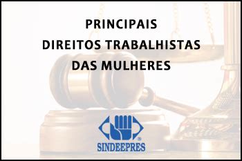 PRINCIPAIS DIREITOS TRABALHISTAS DAS MULHERES SINDEEPRES