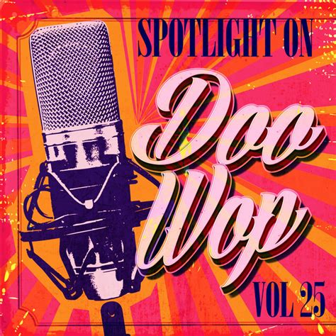 Spotlight On Doo Wop Vol 25 Compilation By Various Artists Spotify