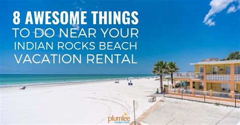 8 Awesome Things To Do Near Your Indian Rocks Beach Vacation Rental