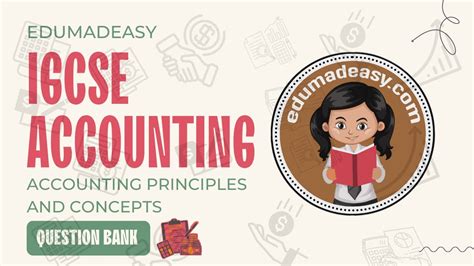 Accounting Principles And Concepts Question Bank Edumadeasy IGCSE