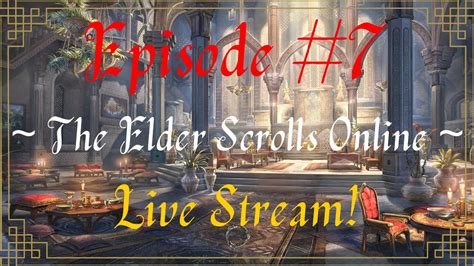 Episode The Elder Scrolls Online Live Stream Youtube