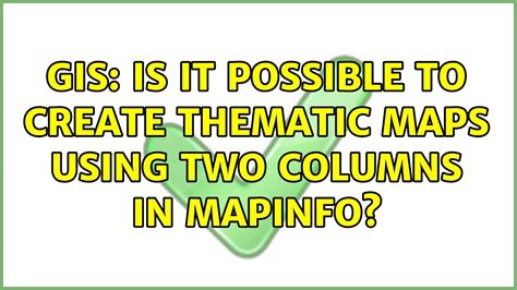 Gis Is It Possible To Create Thematic Maps Using Two Columns In Mapinfo Youtube