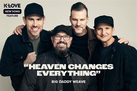 Big Daddy Weave Holds Fast To An Eternal Perspective On Heaven Changes