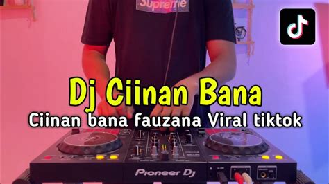 Dj Ciinan Bana Fauzana Full Bass 2024 Youtube