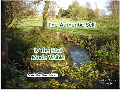 Sarah Ban Breathnach Quote The Authentic Self Is The Soul Made Visible