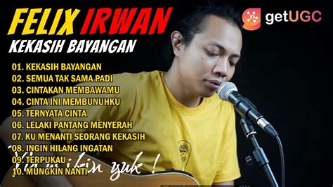 Felix Irwan Full Album Cover Terbaik Kekasih Bayangan Semua Tak