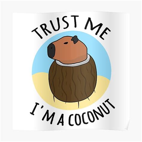 Trust Me Im A Coconut Capybara Meme Poster For Sale By Enzovectorism