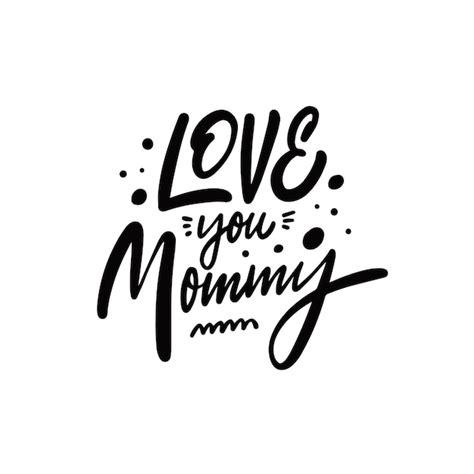 Premium Vector Love You Mommy Hand Drawn Black Color Lettering Text