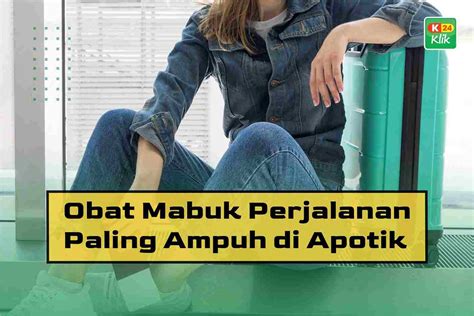 Obat Mabuk Perjalanan Paling Ampuh Di Apotek Homecare24