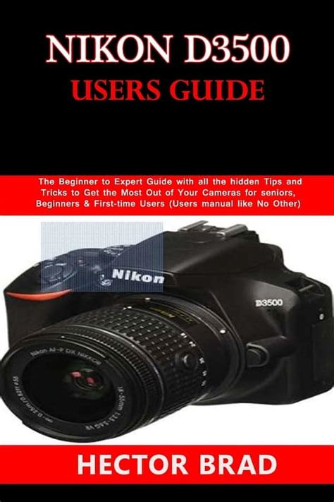 Nikon D3500 Users Guide The Beginner To Expert Guide With All The