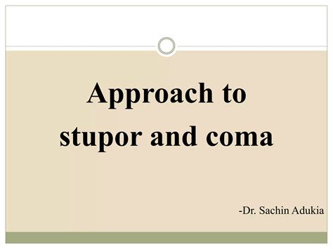 Approach to stupor and coma | PPT