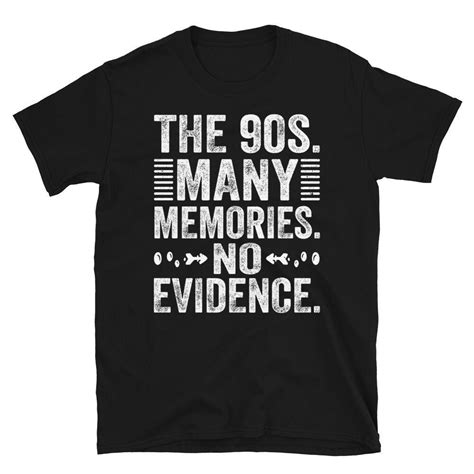 The 90s Many Memories No Evidence T Shirt Inspire Uplift