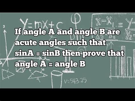 If Angle A And Angle B Are Acute Angles Such That Sina Sinb Then