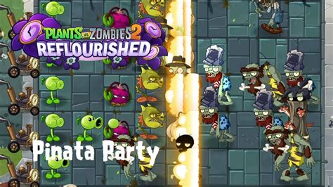 Pvz 2 Reflourished Pinata Party May 30th 2023 Youtube