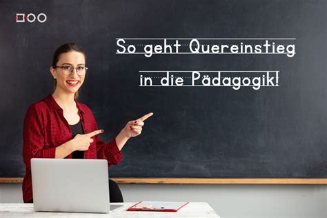 Was Braucht Man Um Als Quereinsteiger In Lehrer Lehrerin Zu Werden