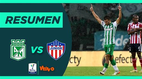 Nacional Vs Junior Goles Y Highlights Liga Betplay Dimayor