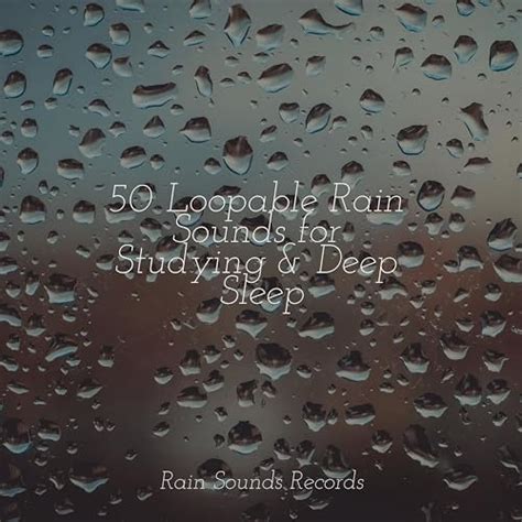 Écouter 50 Loopable Rain Sounds for Studying Deep Sleep de Musica