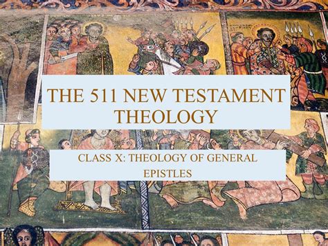 The 511 New Testament Theology Class X Theology Of General Epistles