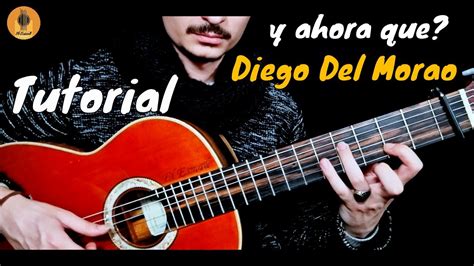 Diego Del Morao ¿y Ahora Que Tutorial Youtube