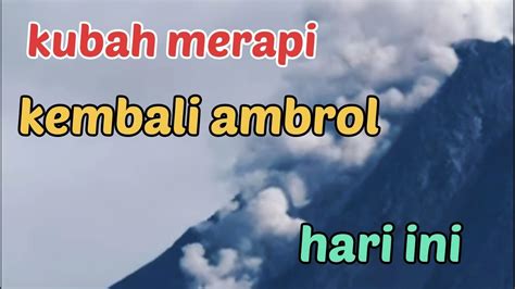 Merapi Hari Ini Batu Panas Berjatuhan Material Kubah Lava Ambrol Youtube