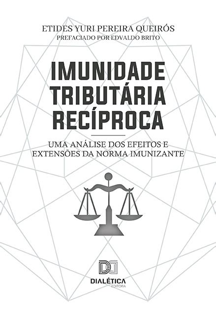 Imunidade Tribut Ria Rec Proca Uma An Lise Dos Efeitos E Extens Es Da