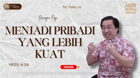 Renungan Pagi Morning Grace Menjadi Pribadi Yang Lebih Kuat