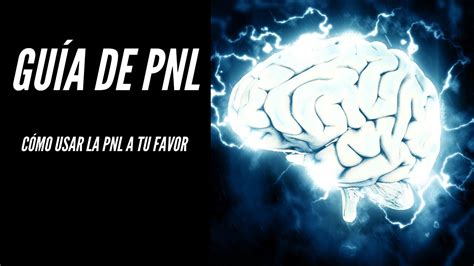 C Mo Usar La Programaci N Neuroling Stica Pnl Para Ser Exitoso Youtube