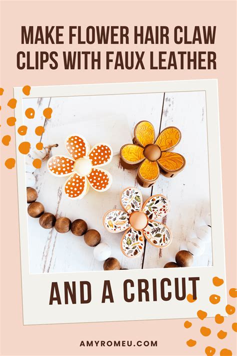 Make Faux Leather Flower Claw Hair Clips With A Cricut Amy Romeu