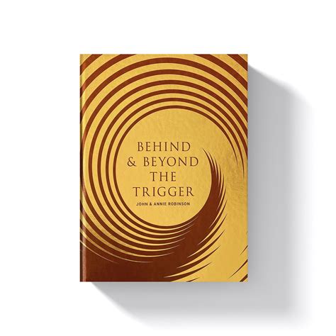 BEHIND & BEYOND THE TRIGGER - Behind and beyond the trigger