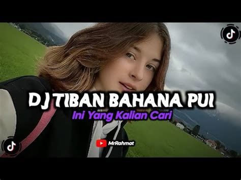 Dj Tiban Bahana Pui Yang Viral Di Tik Tok Slow Reverb Youtube