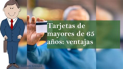 Tarjetas De Mayores De A Os Ventajas Generaci Nsenior Youtube