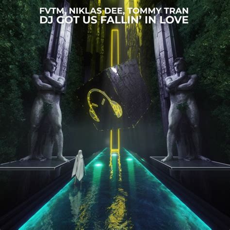 Fvtm Niklas Dee Tommy Tran Dj Got Us Fallin In Love Listen To Music