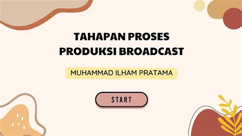 Tahapan Proses Produksi Dalam Bidang Broadcasting Muhammad Ilham X