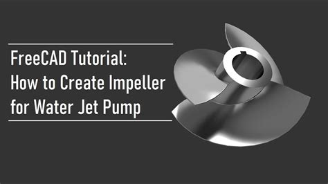 Freecad Tutorial Part 1 How To Create 3d Model Of Impeller For Water