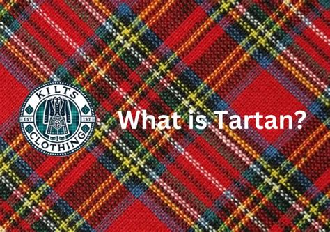 What is Tartan? Exploring History and Traditions Kilts Clothing