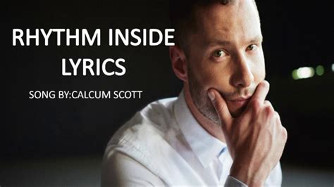 Rhythm Inside Lyrics Singer Calum Scott Calum Scotts Latest