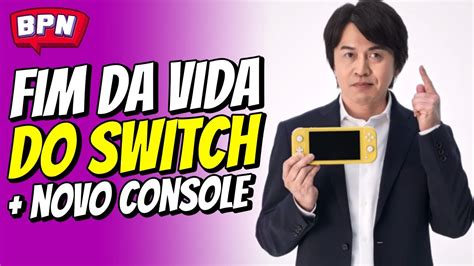 Nintendo Fala Do Fim De Vida Do Switch E Planos Do Novo Console Youtube