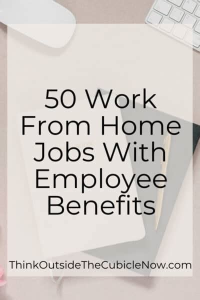 50 Work From Home Jobs With Employee Benefits – Think Outside the Cubicle Now