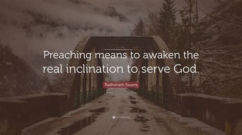 Radhanath Swami Quote Preaching Means To Awaken The Real Inclination