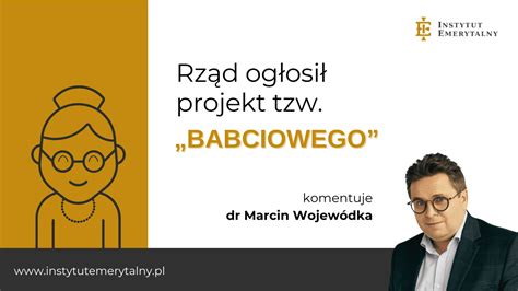 Rz D Og Osi Projekt Tzw Babciowego Komentuje Dr Marcin Wojew Dka