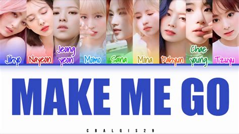 Twice 트와이스 Make Me Go Color Coded Lyrics Eng Rom Han 가사 Youtube