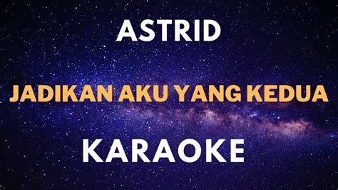 Karaoke Astrid Jadikan Aku Yang Kedua Youtube