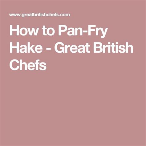 How To Pan Fry Hake How To Cook Beef Great British Chefs Cooking