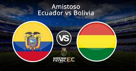 Ecuador Vs Bolivia Ver En Vivo Y En Directo Por Directv Sports Desde Cuenca Por La Fecha Fifa