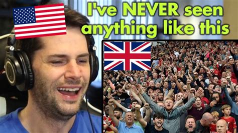 American Reacts To The Top Best British Football Chants Youtube